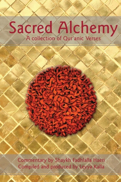 Sacred Alchemy : A Collection of Qur'anic Verses, Paperback / softback Book