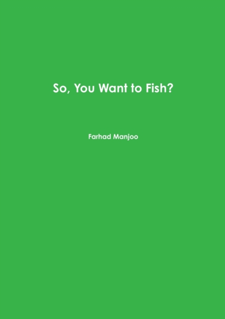 So, You Want to Fish?, Paperback / softback Book