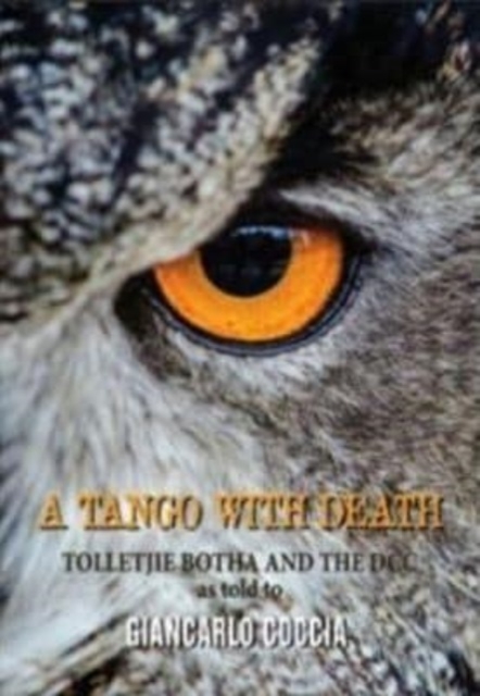 A Tango With Death : Tolletjie Botha And The DCC, Paperback / softback Book