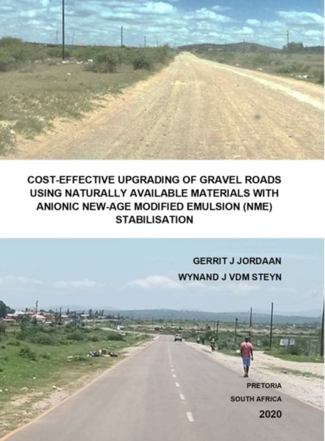 Cost-Effective Upgrading of Gravel Roads Using Naturally Available Materials with Anionic New-Age Modified Emulsion (Nme) Stabilisation, Hardback Book
