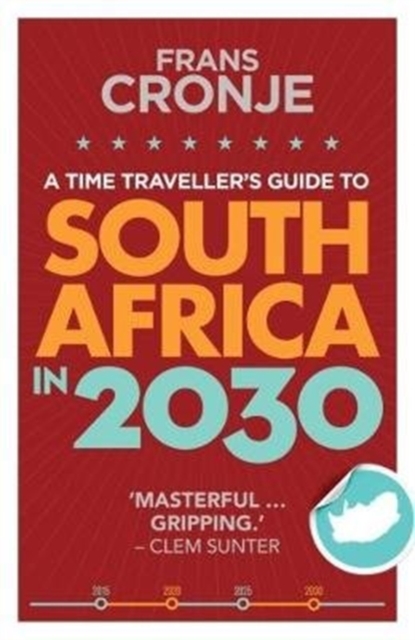 A time traveller's guide to South Africa in 2030, Paperback / softback Book