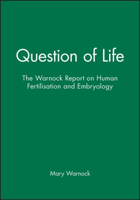 Question of Life : The Warnock Report on Human Fertilisation and Embryology, Paperback / softback Book