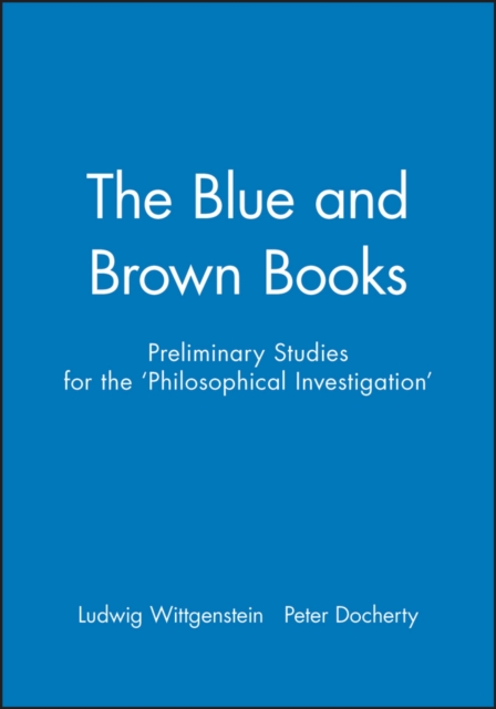The Blue and Brown Books : Preliminary Studies for the 'Philosophical Investigation', Paperback / softback Book