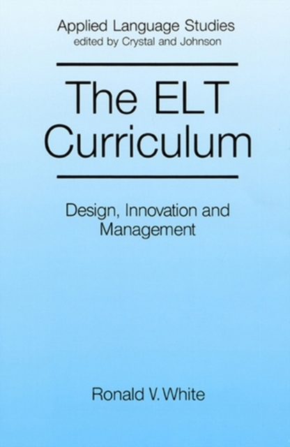 The ELT Curriculum : Design, Innovation and Mangement, Paperback / softback Book