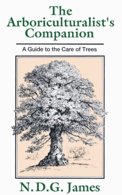 The Arboriculturalist's Companion : A Guide to the Care of Trees, Paperback / softback Book
