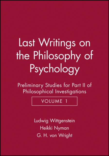 Last Writings on the Phiosophy of Psychology : Preliminary Studies for Part II of Philosophical Investigations, Volume 1, Paperback / softback Book