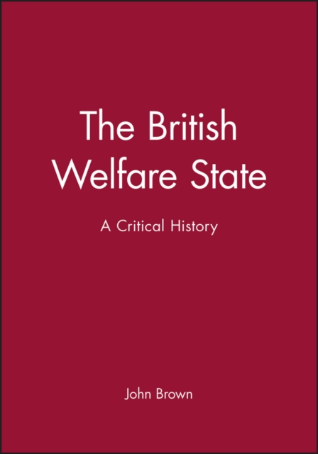 The British Welfare State : A Critical History, Paperback / softback Book