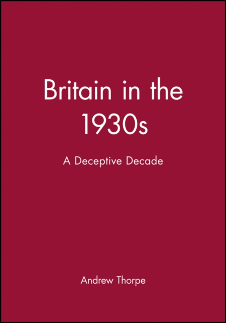 Britain in the 1930s : A Deceptive Decade, Paperback / softback Book