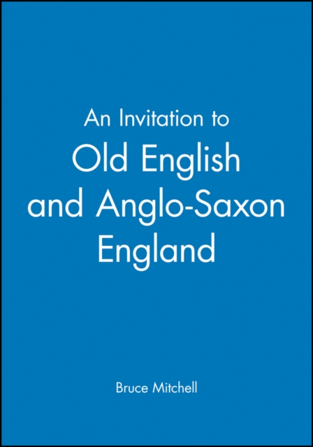 An Invitation to Old English and Anglo-Saxon England, Paperback / softback Book