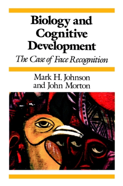 Biology and Cognitive Development : The Case of Face Recognition, Paperback / softback Book