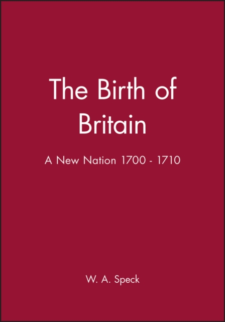 The Birth of Britain : A New Nation 1700 - 1710, Hardback Book