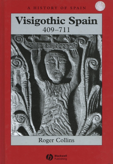 Visigothic Spain 409 - 711, Hardback Book