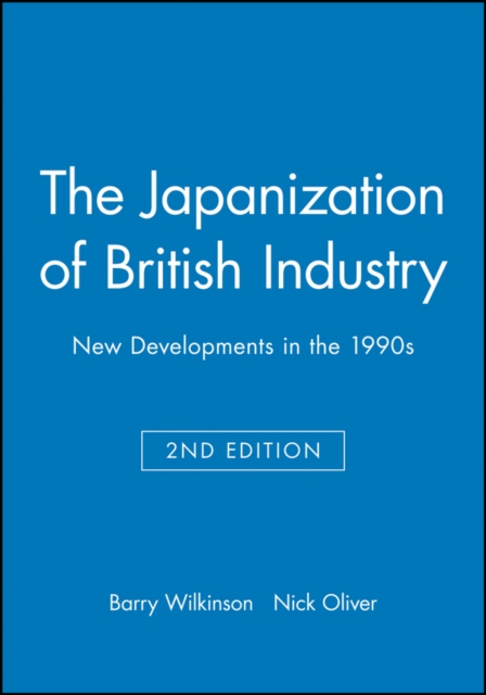 The Japanization of British Industry : New Developments in the 1990s, Paperback / softback Book