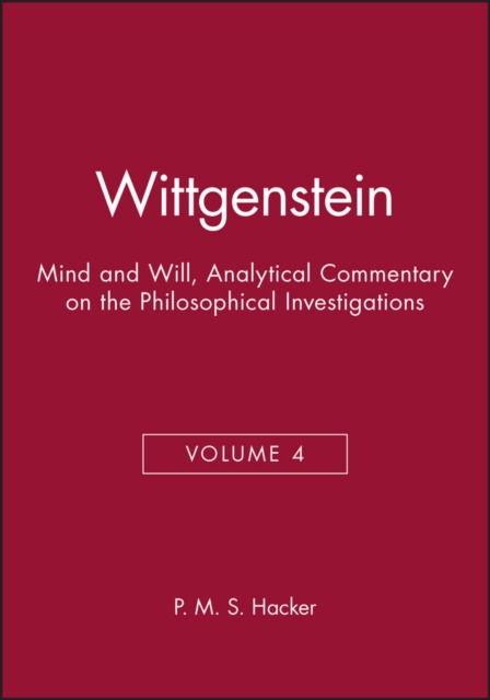 Wittgenstein : Mind and Will, Volume 4 of an Analytical Commentary on the Philosophical Investigations, Hardback Book