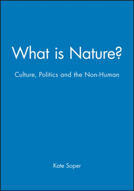 What is Nature? : Culture, Politics and the Non-Human, Paperback / softback Book
