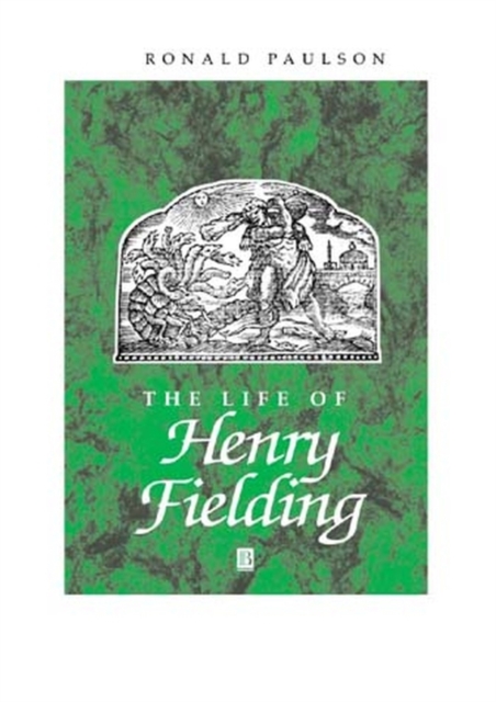 The Life of Henry Fielding : A Critical Biography, Hardback Book