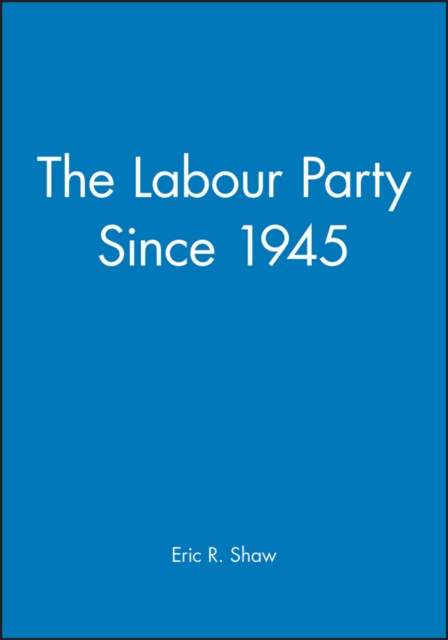 The Labour Party Since 1945, Paperback / softback Book