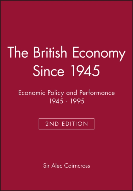 The British Economy Since 1945 : Economic Policy and Performance 1945 - 1995, Paperback / softback Book