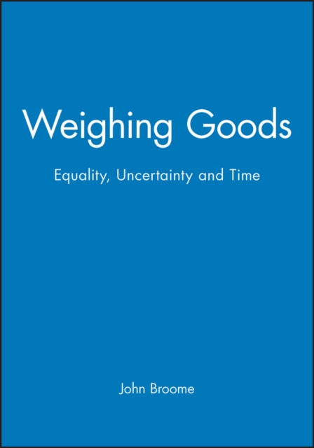 Weighing Goods : Equality, Uncertainty and Time, Paperback / softback Book