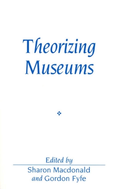 Theorizing Museums : Representing Identity and Diversity in a Changing World, Paperback / softback Book