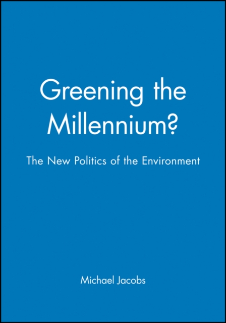 Greening the Millennium? : The New Politics of the Environment, Paperback / softback Book
