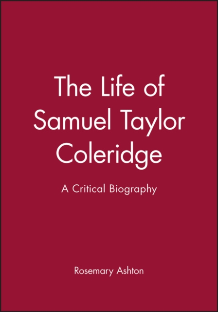 The Life of Samuel Taylor Coleridge : A Critical Biography, Paperback / softback Book