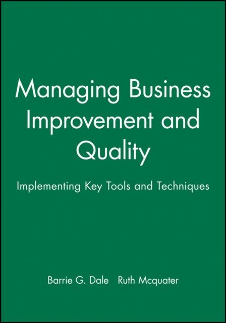 Managing Business Improvement and Quality : Implementing Key Tools and Techniques, Hardback Book