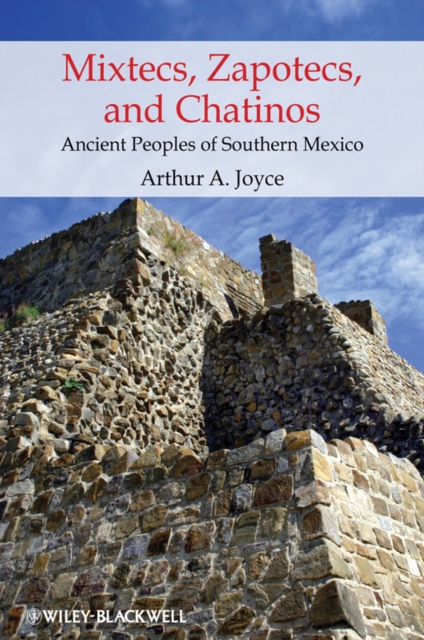 Mixtecs, Zapotecs, and Chatinos : Ancient Peoples of Southern Mexico, Hardback Book
