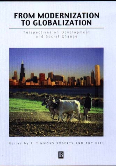 From Modernization to Globalization : Perspectives on Development and Social Change, Paperback / softback Book