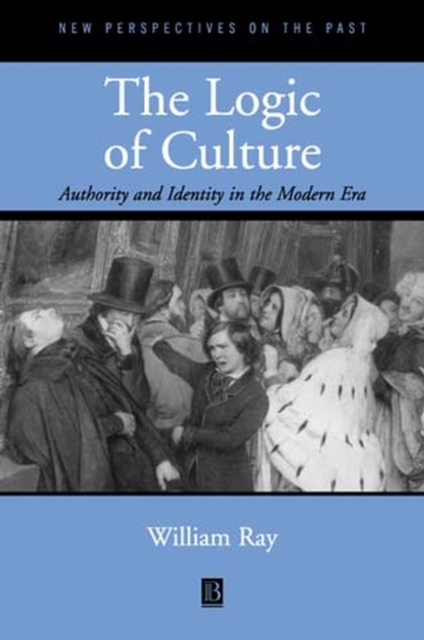 The Logic of Culture : Authority and Identity in the Modern Era, Hardback Book