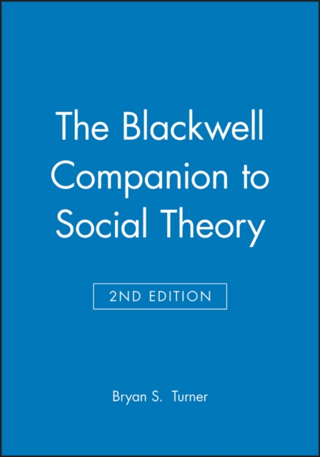 The Blackwell Companion to Social Theory, Paperback / softback Book