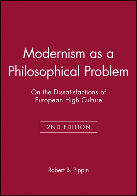 Modernism as a Philosophical Problem : On the Dissatisfactions of European High Culture, Paperback / softback Book