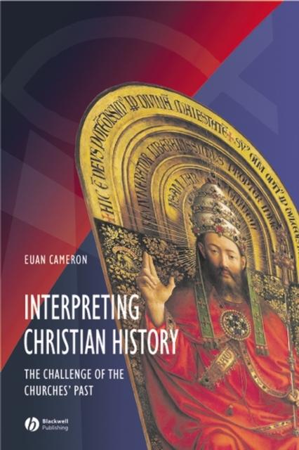 Interpreting Christian History : The Challenge of the Churches' Past, Hardback Book