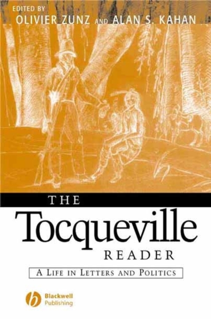 The Tocqueville Reader : A Life in Letters and Politics, Paperback / softback Book