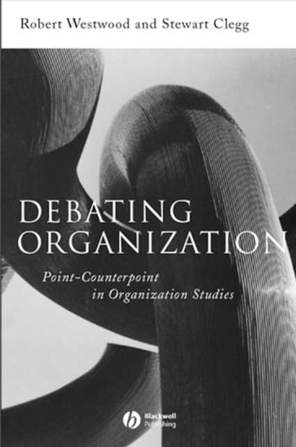 Debating Organization : Point-Counterpoint in Organization Studies, Paperback / softback Book