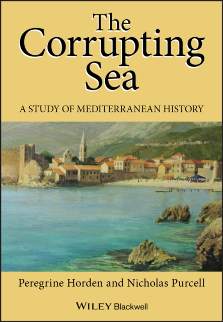 The Corrupting Sea : A Study of Mediterranean History, Paperback / softback Book