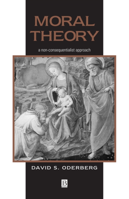 Moral Theory : A Non-Consequentialist Approach, Paperback / softback Book