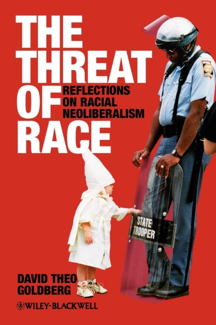 The Threat of Race : Reflections on Racial Neoliberalism, Paperback / softback Book