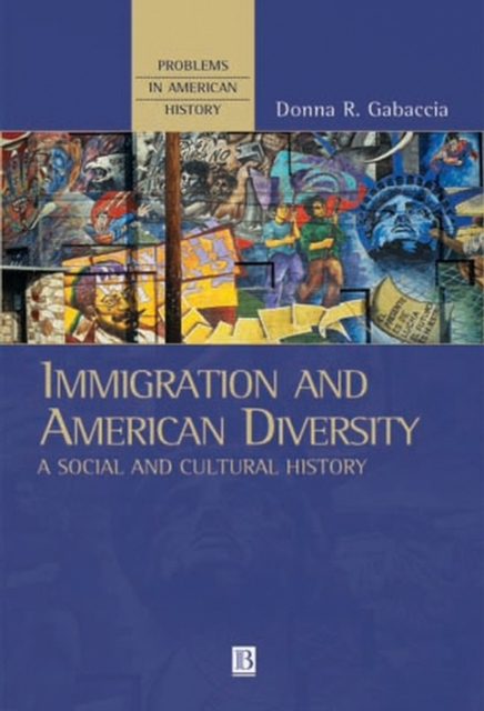 Immigration and American Diversity : A Social and Cultural History, Hardback Book