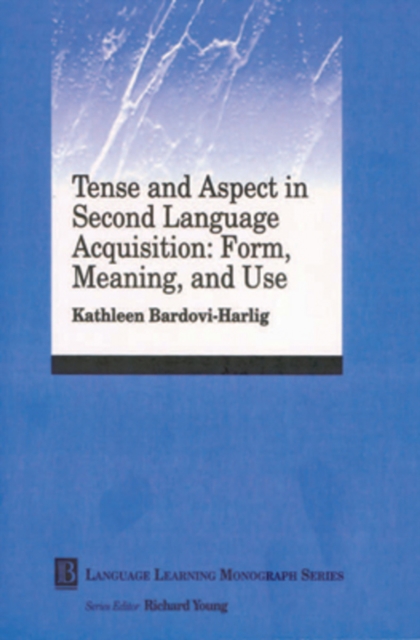 Tense and Aspect in Second Language Acquisition : Form, Meaning, and Use, Paperback / softback Book