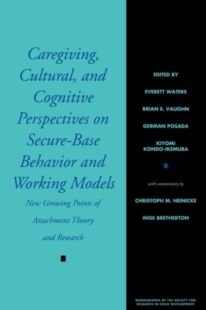 Caregiving, Cultural, and Cognitive Perspectives on Secure-Base Behavior and Working Models : New Growing Points of Attachment Theory and Research, Paperback / softback Book
