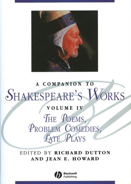 A Companion to Shakespeare's Works, Volume IV : The Poems, Problem Comedies, Late Plays, Hardback Book