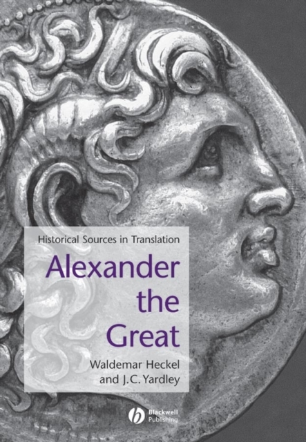 Alexander the Great : Historical Sources in Translation, Hardback Book