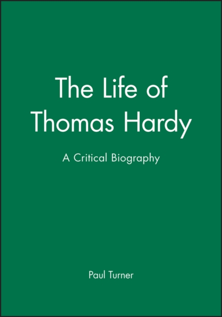 The Life of Thomas Hardy : A Critical Biography, Paperback / softback Book