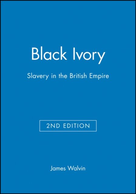 Black Ivory : Slavery in the British Empire, Hardback Book
