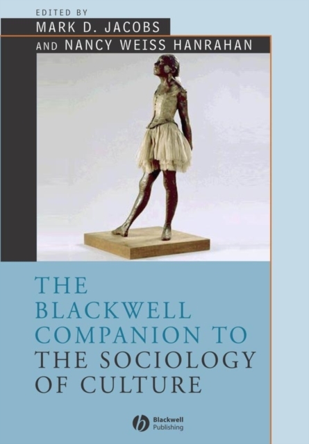 The Blackwell Companion to the Sociology of Culture, Hardback Book