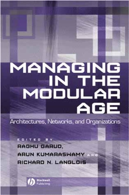 Managing in the Modular Age : Architectures, Networks, and Organizations, Hardback Book
