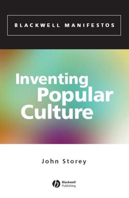 Inventing Popular Culture : From Folklore to Globalization, Paperback / softback Book