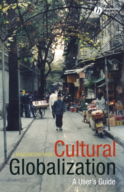 Cultural Globalization : A User's Guide, Hardback Book