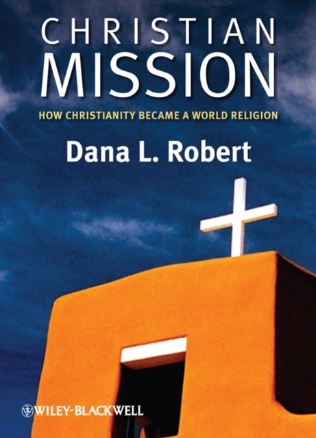Christian Mission : How Christianity Became a World Religion, Paperback / softback Book